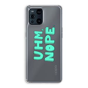CaseCompany UHM, NOPE.: Oppo Find X3 Transparant Hoesje