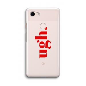 CaseCompany Ugh: Google Pixel 3 Transparant Hoesje