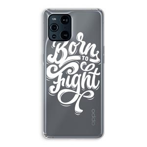 CaseCompany Born to Fight: Oppo Find X3 Transparant Hoesje