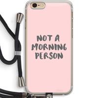 CaseCompany Morning person: iPhone 6 PLUS / 6S PLUS Transparant Hoesje met koord