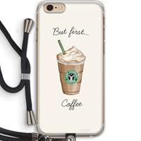 CaseCompany But first coffee: iPhone 6 PLUS / 6S PLUS Transparant Hoesje met koord