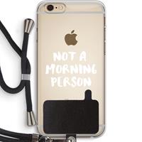 CaseCompany Morning person: iPhone 6 PLUS / 6S PLUS Transparant Hoesje met koord