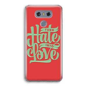 CaseCompany Turn hate into love: LG G6 Transparant Hoesje