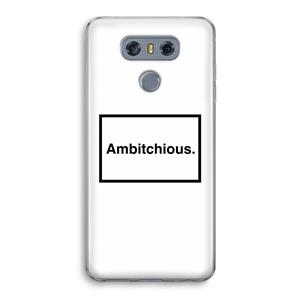 CaseCompany Ambitchious: LG G6 Transparant Hoesje