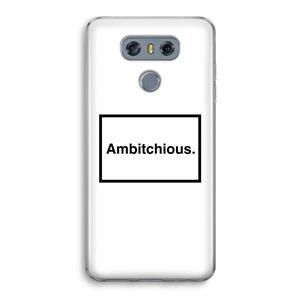 CaseCompany Ambitchious: LG G6 Transparant Hoesje