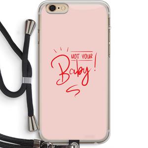 CaseCompany Not Your Baby: iPhone 6 PLUS / 6S PLUS Transparant Hoesje met koord