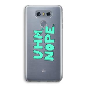 CaseCompany UHM, NOPE.: LG G6 Transparant Hoesje
