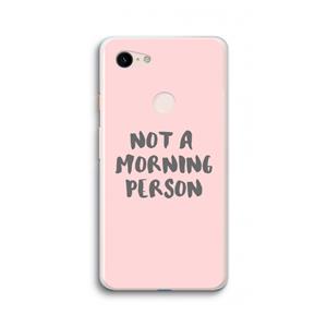 CaseCompany Morning person: Google Pixel 3 XL Transparant Hoesje