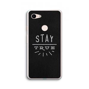 CaseCompany Stay true: Google Pixel 3 XL Transparant Hoesje