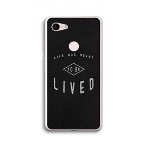 CaseCompany To be lived: Google Pixel 3 XL Transparant Hoesje