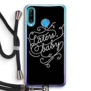 CaseCompany Laters, baby: Huawei P30 Lite Transparant Hoesje met koord