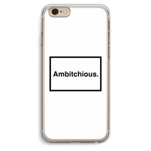 CaseCompany Ambitchious: iPhone 6 Plus / 6S Plus Transparant Hoesje