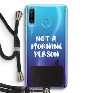 CaseCompany Morning person: Huawei P30 Lite Transparant Hoesje met koord