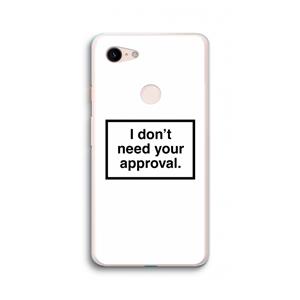 CaseCompany Don't need approval: Google Pixel 3 XL Transparant Hoesje