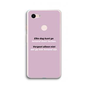 CaseCompany gij zijt ook iemand: Google Pixel 3 XL Transparant Hoesje