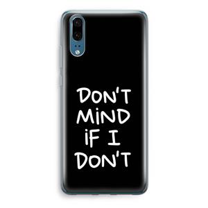 CaseCompany Don't Mind: Huawei P20 Transparant Hoesje