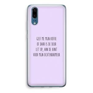 CaseCompany Ochtendhumeur: Huawei P20 Transparant Hoesje