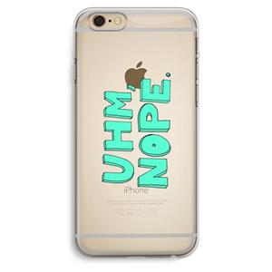 CaseCompany UHM, NOPE.: iPhone 6 Plus / 6S Plus Transparant Hoesje