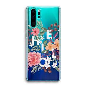CaseCompany Hello in flowers: Huawei P30 Pro Transparant Hoesje