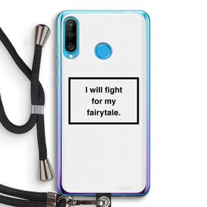 CaseCompany Fight for my fairytale: Huawei P30 Lite Transparant Hoesje met koord