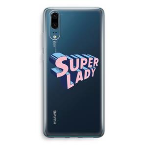 CaseCompany Superlady: Huawei P20 Transparant Hoesje