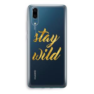 CaseCompany Stay wild: Huawei P20 Transparant Hoesje