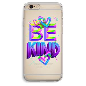 CaseCompany Be Kind: iPhone 6 Plus / 6S Plus Transparant Hoesje