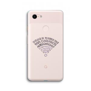 CaseCompany Home Is Where The Wifi Is: Google Pixel 3 XL Transparant Hoesje