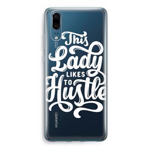 CaseCompany Hustle Lady: Huawei P20 Transparant Hoesje