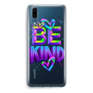 CaseCompany Be Kind: Huawei P20 Transparant Hoesje