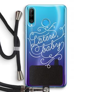 CaseCompany Laters, baby: Huawei P30 Lite Transparant Hoesje met koord