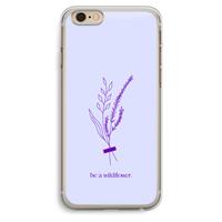 CaseCompany Be a wildflower: iPhone 6 Plus / 6S Plus Transparant Hoesje