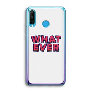 CaseCompany Whatever: Huawei P30 Lite Transparant Hoesje