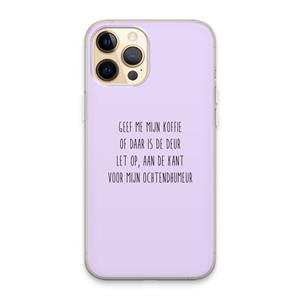CaseCompany Ochtendhumeur: iPhone 13 Pro Max Transparant Hoesje