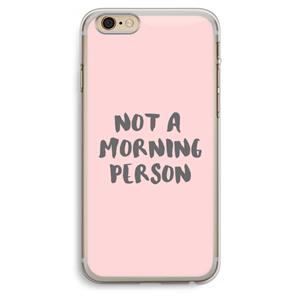 CaseCompany Morning person: iPhone 6 Plus / 6S Plus Transparant Hoesje