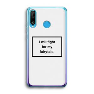 CaseCompany Fight for my fairytale: Huawei P30 Lite Transparant Hoesje