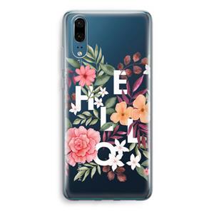 CaseCompany Hello in flowers: Huawei P20 Transparant Hoesje