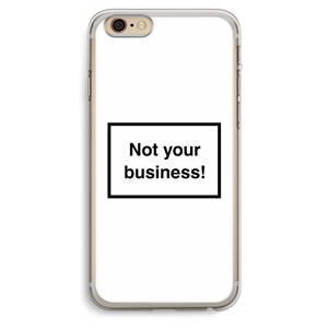 CaseCompany Not your business: iPhone 6 Plus / 6S Plus Transparant Hoesje