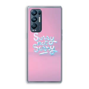 CaseCompany Sorry not sorry: Oppo Find X3 Neo Transparant Hoesje