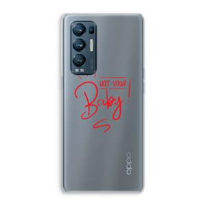 CaseCompany Not Your Baby: Oppo Find X3 Neo Transparant Hoesje