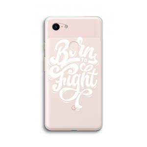 CaseCompany Born to Fight: Google Pixel 3 XL Transparant Hoesje