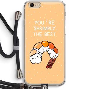 CaseCompany You're Shrimply The Best: iPhone 6 / 6S Transparant Hoesje met koord