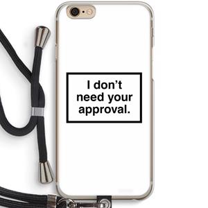 CaseCompany Don't need approval: iPhone 6 / 6S Transparant Hoesje met koord