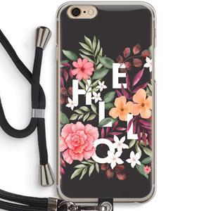 CaseCompany Hello in flowers: iPhone 6 / 6S Transparant Hoesje met koord