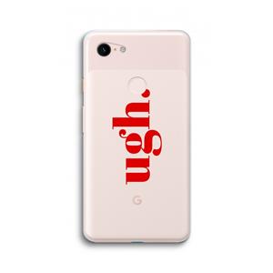 CaseCompany Ugh: Google Pixel 3 XL Transparant Hoesje