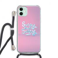 CaseCompany Sorry not sorry: iPhone 11 Transparant Hoesje met koord