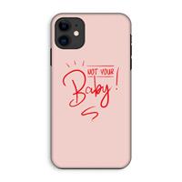 CaseCompany Not Your Baby: iPhone 11 Tough Case