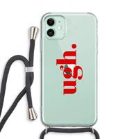 CaseCompany Ugh: iPhone 11 Transparant Hoesje met koord