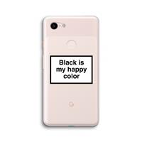 CaseCompany Black is my happy color: Google Pixel 3 XL Transparant Hoesje