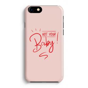 CaseCompany Not Your Baby: Volledig Geprint iPhone 7 Hoesje